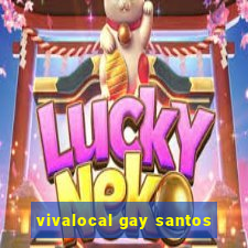 vivalocal gay santos